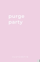 Purge Party: Declutter Your Life, Attract More of What You Want 1080637117 Book Cover