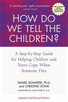 How Do We Tell the Children?: A Step-by-Step Guide for Helping Children Cope When Someone Dies, Third Edition 1557041814 Book Cover