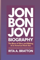 Jon Bon Jovi biography.: The Blaze of glory and making of an American rock star. B0DSV2SRL6 Book Cover