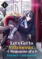 Let’s Get to Villainessin’: Stratagems of a Former Commoner Vol.1 B0FKZ7N4GB Book Cover