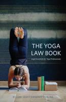 The Yoga Law Book: Legal Essentials for Yoga Professionals 1999039602 Book Cover