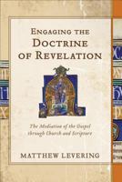 Engaging the Doctrine of Revelation: The Mediation of the Gospel through Church and Scripture 1540965015 Book Cover
