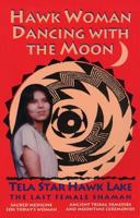 Hawk Woman Dancing with the Moon: Sacred Medicine for Today's Woman 0871318024 Book Cover