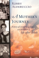 A Mother's Journey: A story of everlasting love and evidence of life after death 1925564258 Book Cover