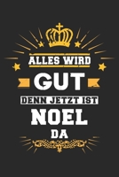 Alles wird gut denn jetzt ist Noel da: Notizbuch gepunktet DIN A5 - 120 Seiten f�r Notizen, Zeichnungen, Formeln Organizer Schreibheft Planer Tagebuch 1695595750 Book Cover