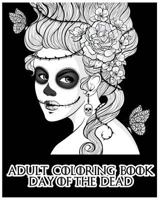 Adult Coloring Book Day of the Dead: Creative Skull Designs 1539326063 Book Cover