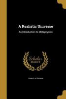 A Realistic Universe: An Introduction To Metaphysics (1916) 0548858012 Book Cover