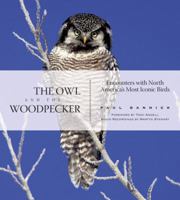 The Owl and the Woodpecker: Encounters With North America's Most Iconic Birds 159485095X Book Cover