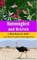 Hummingbird and Ostrich: A Bird Book for Kids 1633070077 Book Cover