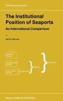 The Institutional Position of Seaports - An International Comparison (GEOJOURNAL LIBRARY Volume 51) 0792359798 Book Cover
