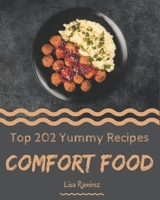 Top 202 Yummy Comfort Food Recipes: A Must-have Yummy Comfort Food Cookbook for Everyone B08HS3YVBY Book Cover