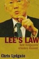 Lee's Law: How Singapore Crushes Dissent 090801189X Book Cover