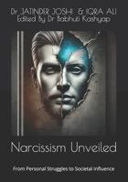 Narcissism Unveiled: From Personal Struggles to Societal Influence B0DQPMKSGX Book Cover