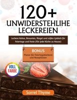 120+ UNWIDERSTEHLICHE LECKEREIEN: Leckere Kekse, Brownies, Riegel und süßes Gebäck für Feiertage und Feste (Für jede Küche zu Hause) B0FY9FBZ4J Book Cover