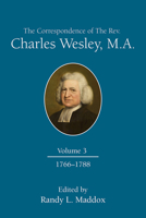 The Correspondence of The Rev. Charles Wesley, M.A. Volume 3: 1766-1788 1791039294 Book Cover