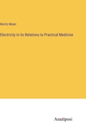 Electricity in its Relations to Practical Medicine 3382191814 Book Cover