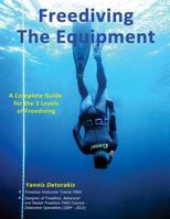 Freediving: The Equipment: A complete guide for the 3 levels of freediving 1981399232 Book Cover