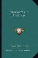 Servants Of Apostasy 0548439796 Book Cover