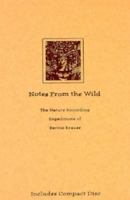 Notes from the Wild: The Nature Recording Expeditions of Bernie Krause 1559613858 Book Cover