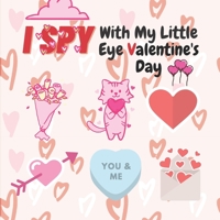 I Spy With My Little Eye Valentine's Day: A Fun Guessing Game Book for 2-5-Year-Olds | Fun & Interactive Picture Book for Preschoolers & Toddlers B08SQ6DW1J Book Cover