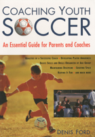 Coaching Youth Soccer: An Essential Guide for Parents and Coaches 1585741248 Book Cover