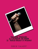 Vance Trend: A Career in Pop - Solo Beat (the 1960s) 1500373400 Book Cover