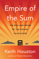Empire of the Sum: The Rise and Reign of the Pocket Calculator 0393882144 Book Cover