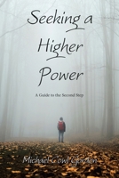 Seeking a Higher Power: A Guide to the Second Step B0DYK7LC5X Book Cover
