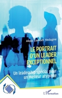 Le portrait d'un leader exceptionnel: Un leadership spécial pour un meneur atypique (Dynamiques D'Entreprises) (French Edition) 2140321294 Book Cover