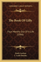 The Book of Gilly: Four Months Out of a Life... 1120872723 Book Cover