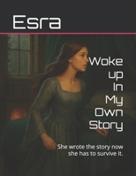 Woke up In My Own Story: She wrote the story now she has to survive it. B0FRZ67LCT Book Cover