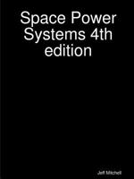 Space Power Systems 4th edition 0972692630 Book Cover