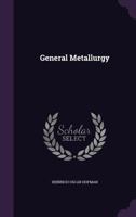 General Metallurgy 1016836856 Book Cover