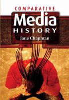 Comparative Media History - An Introduction: 1789 to the Present 0745632432 Book Cover