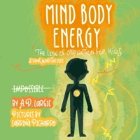 Mind Body Energy: Law Of Attraction For Kids 1673236413 Book Cover