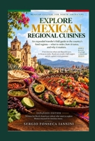Explore Mexican Regional Cuisines: An expanded traveler’s field guide to the country’s food regions — what to order, how it tastes, and why it matters. (Mexican Culture for North-Americans) B0HNKKTB29 Book Cover
