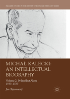 Michał Kalecki: An Intellectual Biography: Volume II: By Intellect Alone 1939–1970 3319696637 Book Cover