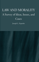 Law and Morality: A Survey of Ideas, Issues, and Cases 1804410306 Book Cover