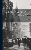 South American Travels 1021762091 Book Cover