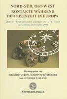 Nord-Sued, Ost-West: Kontakte Während Der Eisenzeit in Europa 9638046570 Book Cover