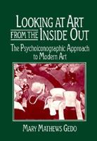 Looking at Art from the Inside Out: The Psychoiconographic Approach to Modern Art (Contemporary Artists and their Critics) 0521435676 Book Cover