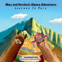 Max and Hershee's Alpaca Adventures: Journey To Peru B0FFM8GRSP Book Cover