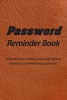 Password reminder book - know and save website passwords without needing to remember your password: Use prompts, cues and hints to protect your website passwords. Keeping passwords safe, available onl 1654484636 Book Cover