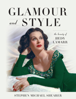 Glamour and Style: The Beauty of Hedy Lamarr 1493059726 Book Cover