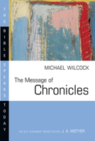 The Message of Chronicles: One Church, One Faith, One Lord (Bible Speaks Today) 087784299X Book Cover