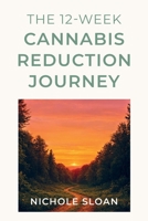 The 12-Week Cannabis Reduction Journey B0FS9CW4M7 Book Cover