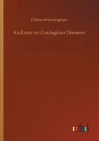 An Essay on Contagious Diseases: More Particularly on the Small-Pox, Measles, Putrid, Malignant, and Pestilential Fevers 1170175155 Book Cover