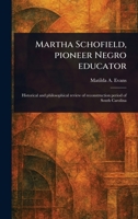 Martha Schofield, Pioneer Negro Educator 1023541106 Book Cover