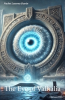 The Eye of Valhalia: Spells, incantations, and battles with creatures from another world in an epic adventure where magic decides everything. (English Edition) (The Guardians of the Abyss) B0DQ1857T6 Book Cover