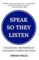 Speak So They Listen: Unlocking the Power of Confident Communication B0FR1WXK7P Book Cover